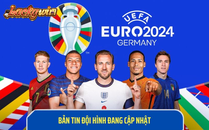 Bản tin nóng: những ngôi sao vắng mặt tại Euro 2024 Đội hình đã được công bố 1 nửa