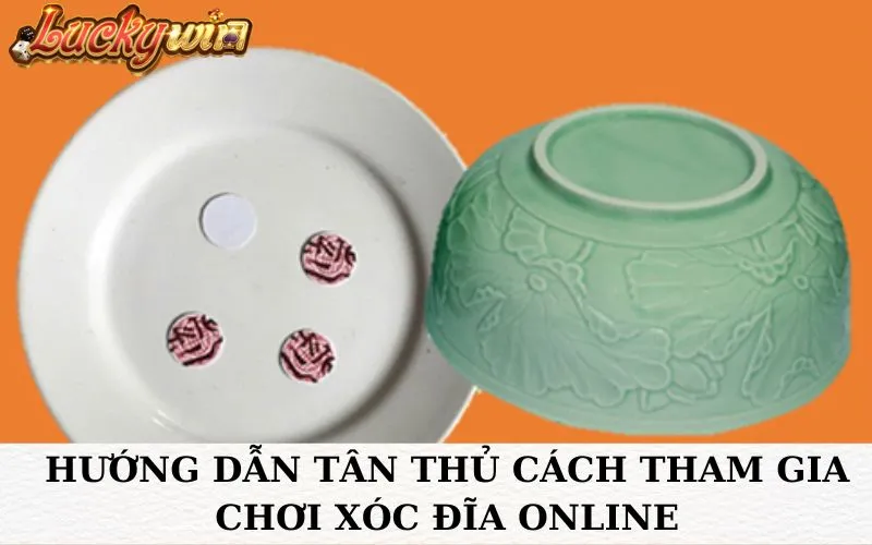 Xóc Đĩa - Trò Chơi Cổ Điển Hấp Dẫn Với Cơ Hội Trúng Lớn Hướng dẫn tân thủ cách tham gia chơi Xóc đĩa online